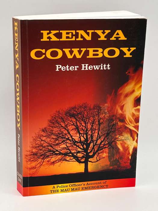 Kenya Cowboy: A Police Officer's Account of the Mau Mau Emergency - Peter Hewitt
