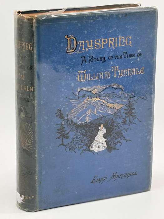 Dayspring: A Story of the Time of William Tyndale 1890s Reformer, Scholar and Martyr - Emma Marshall
