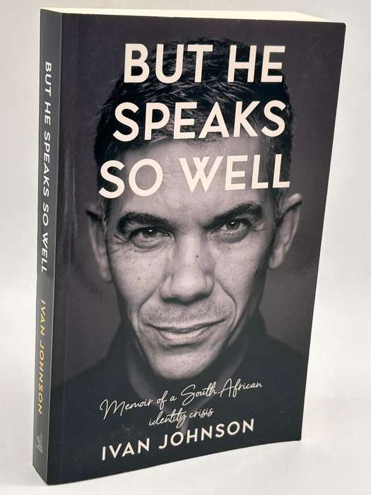 But He Speaks So Well: Memoir of a South African Identity Crisis - Ivan Johnson