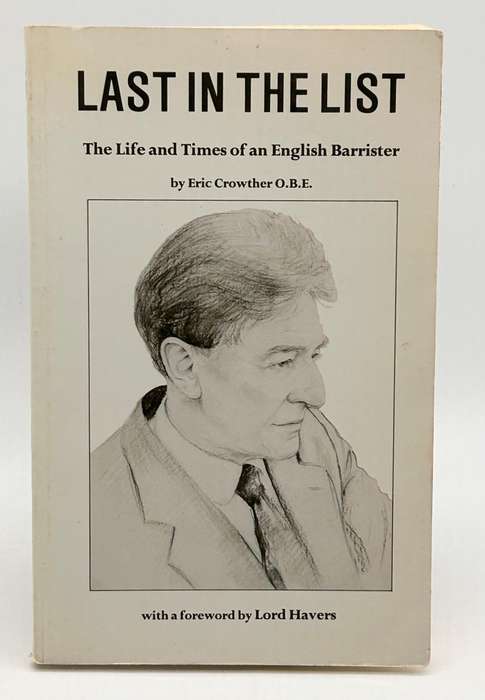 Last in the List: The Life and Times of an English Barrister by Eric Crowther OBE
