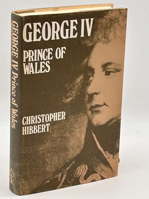 George IV Prince of Wales by Christopher Hibbert