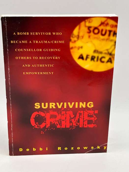 Surviving Crime: A Bomb Survivor Who Became a Trauma/Crime Counsellor by Debbi Rozowsky