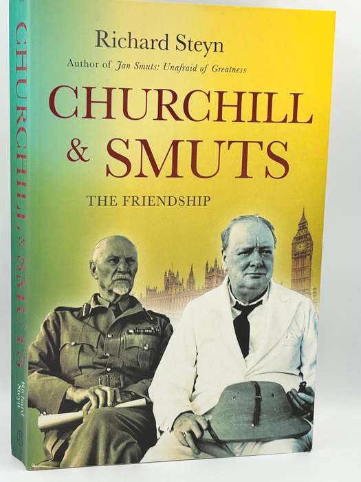 Churchill and Smuts ~ The Friendship by Richard Steyn