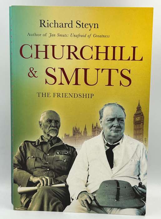 Churchill and Smuts ~ The Friendship by Richard Steyn
