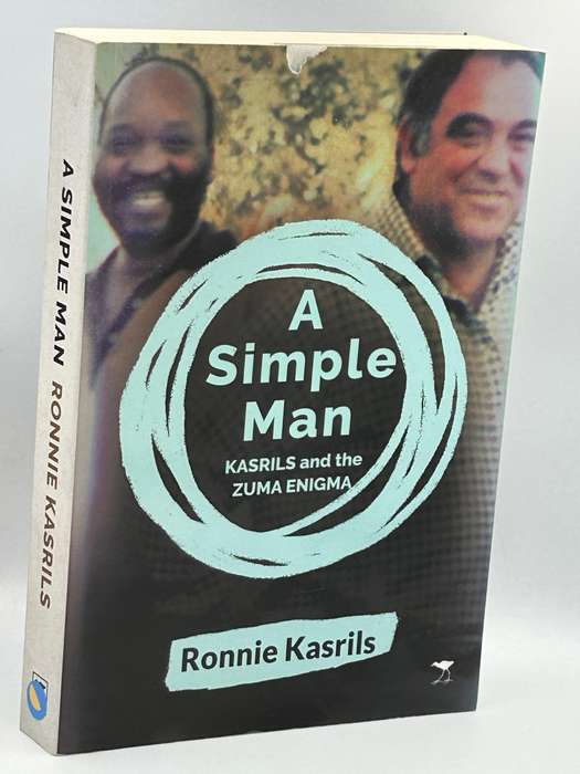 A Simple Man: Kasrils and the Zuma Enigma -  Ronnie Kasrils