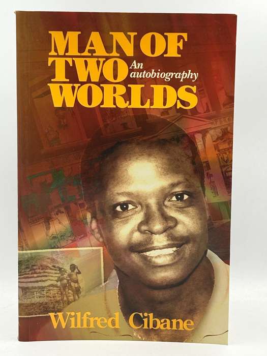 Man of Two Worlds - An Autobiography by Wilfred Cibane