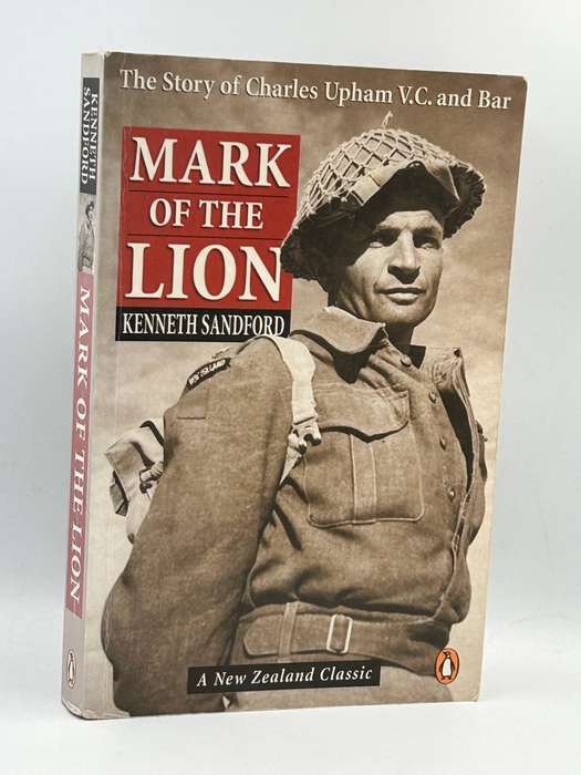Mark of the Lion: The Story of Capt. Charles Upham, V.C. and Bar by Kenneth Sandford