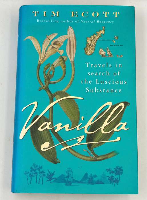 Vanilla: Travels in Search of the Ice Cream Orchid by Tim Ecott