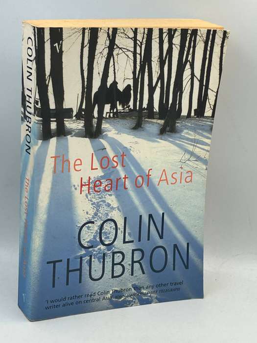The Lost Heart of Asia by Colin Thubron