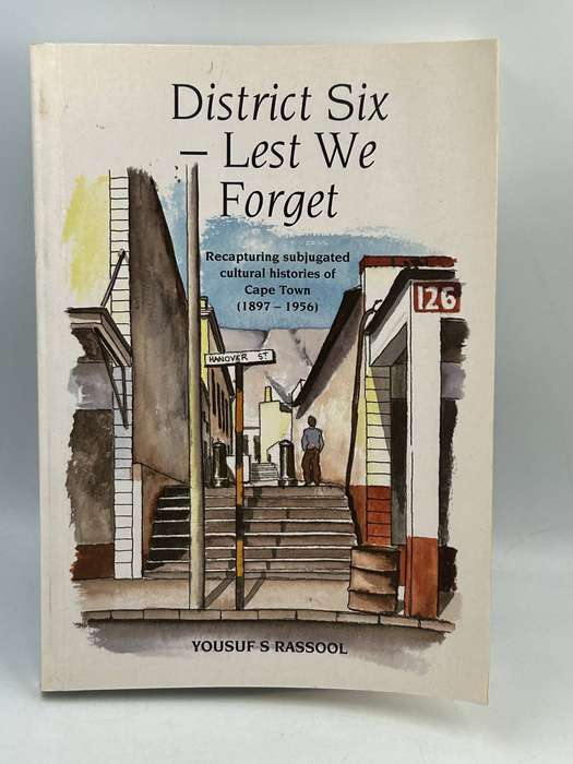 District Six - Lest We Forget by Yousuf S Rassool