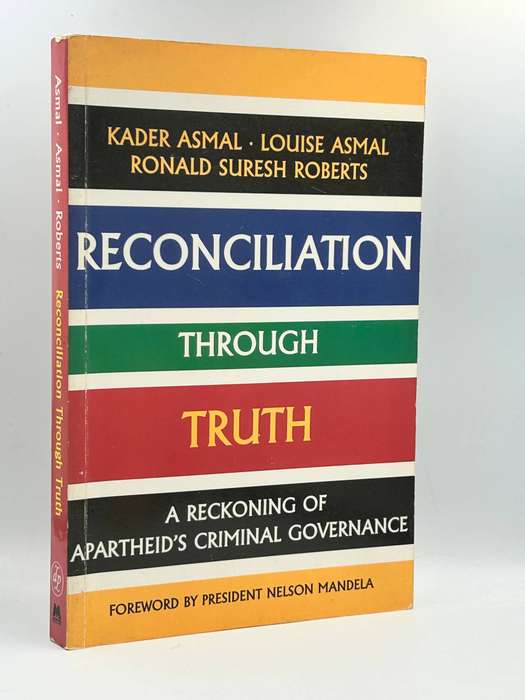 Reconciliation Through Truth by Kader Asmal, Louise Asmal, Ronald Suresh Roberst