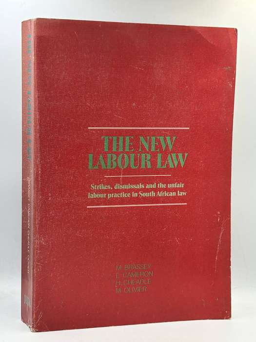 The New Labour Law: Strikes, dismissals and the unfair labour practice in South African law Brassey