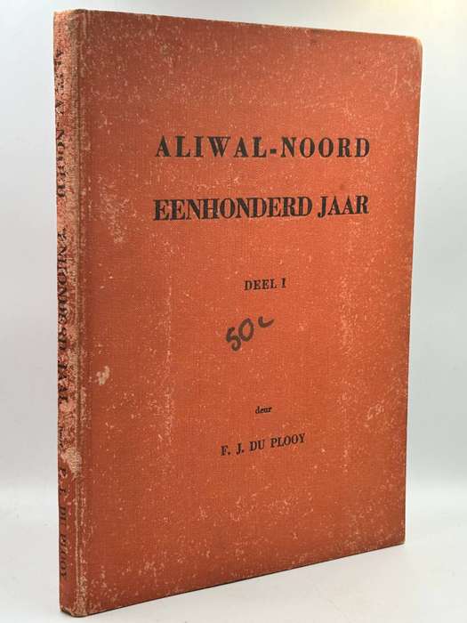 Aliwal-Noord Eenhonderd Jaar by FJ Du Plooy Deel 1