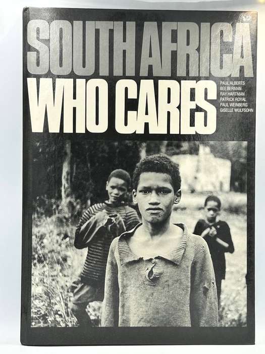 South Africa Who Cares ~ Paul Alberts,Bee Berman, Patrick Royal, Paul Weinberg, Gisela Wulfsohn
