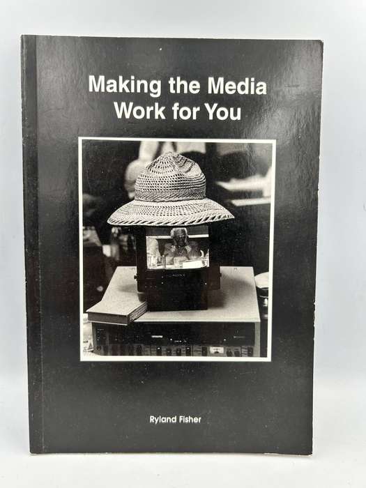 Making the Media Work for You by Ryland Fisher
