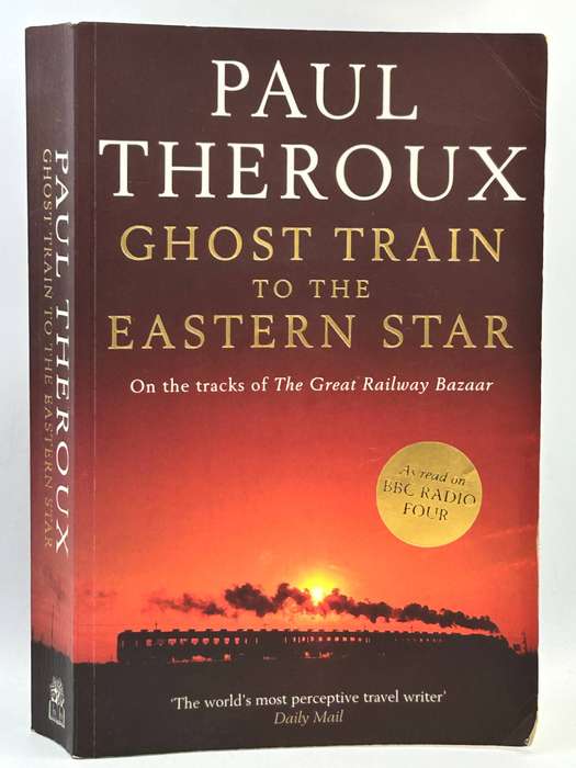 Ghost Train to the Eastern Star ~ Paul Theroux