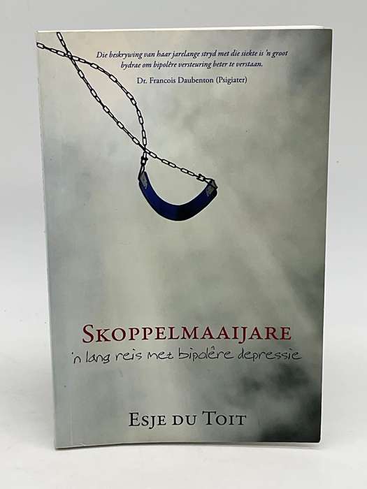 Skoppelmaaijare, `n lang reis met bipolere depressie - Esje Du Toit
