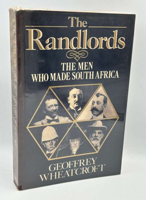 The Randlords: The Men who made South Africa by Geoffrey Wheatcroft