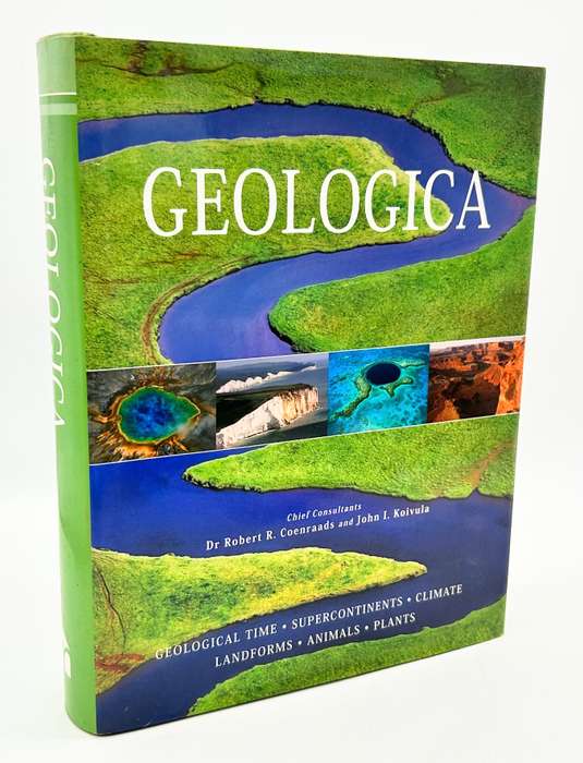 Geologica: The Origins of the Earth, Landscapes, Landforms, Plants and Animals Robert R. Coenraads