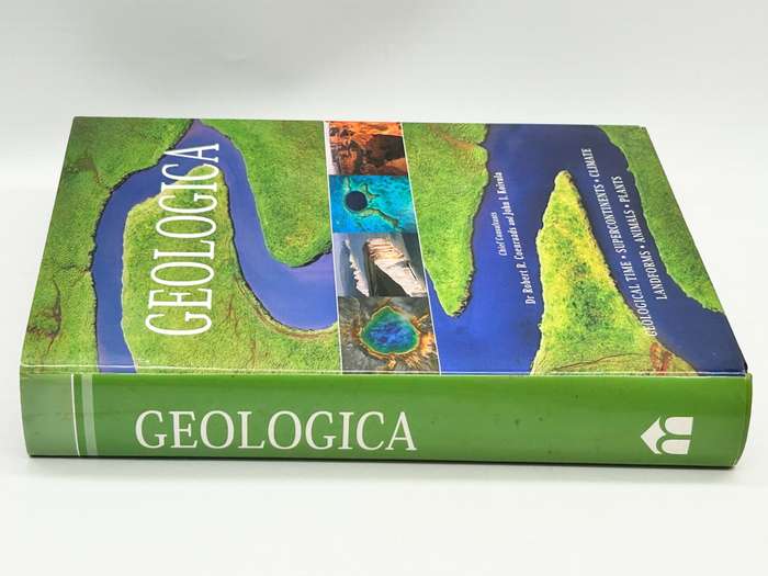 Geologica: The Origins of the Earth, Landscapes, Landforms, Plants and Animals Robert R. Coenraads