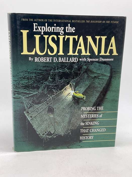 Exploring the Lusitania: Probing the Mysteries of the Sinking That Changed History - Robert DBallard