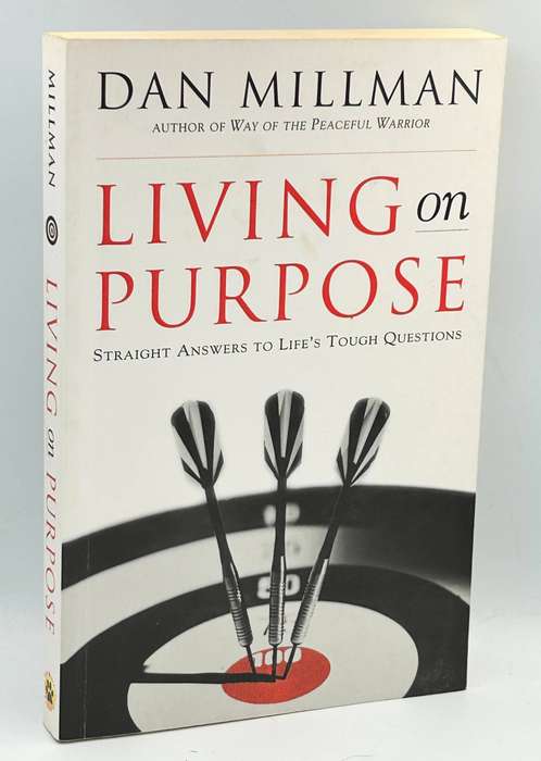 Dan Millman ~ Living on Purpose: Straight Answers to Life's Tough Questions