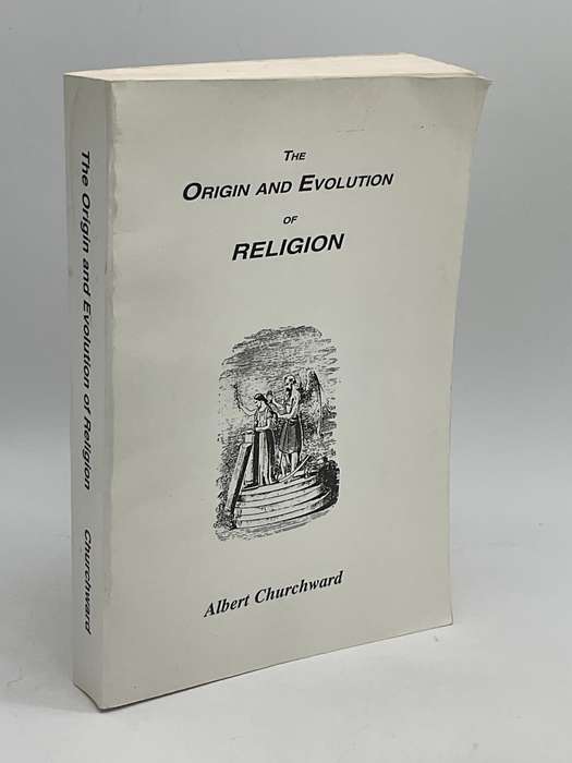 The Origin and Evolution of Religion by Albert Churchward
