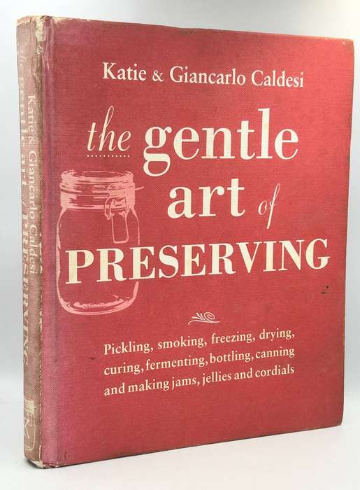 The Gentle Art of Preserving - Katie & Giancarlo Caldesi