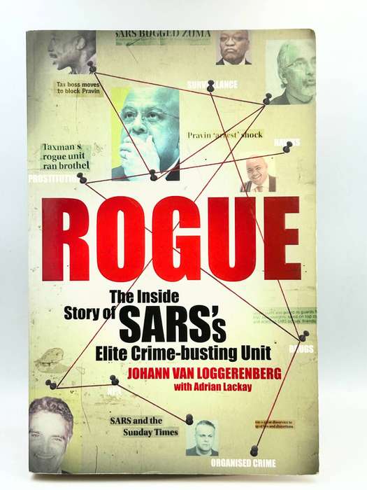 Rogue ~ The Inside Story of SARS's Elite Crime Busting Unit by Johann Van Loggerenberg