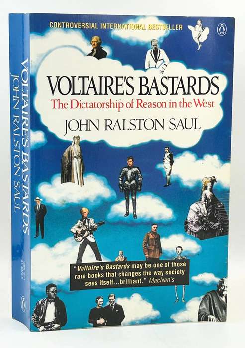 Voltaire's Bastards: The Dictatorship of Reason in the West by John Ralston Saul