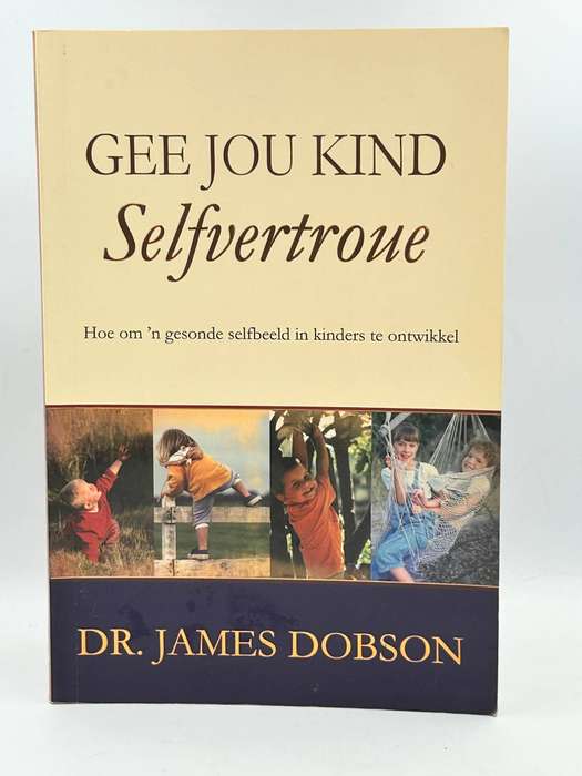 Gee Jou Kind Selfvertroue - Dr James C. Dobson