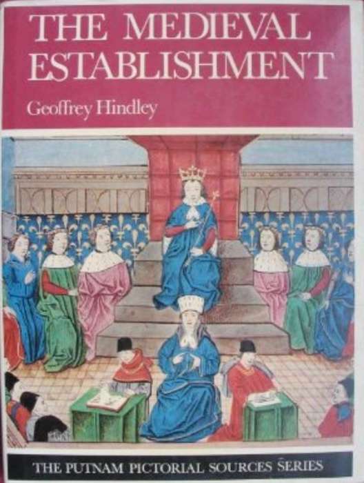 The Medieval Establshment 1200-1500 ~ Geoffrey Hindley