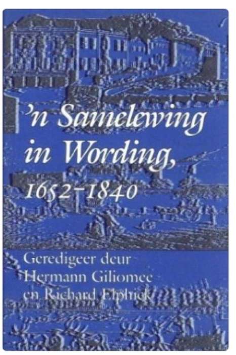 n Samelewing in Wording: Suid-Afrika 1652-1840 | Hermann Giliomee & Richard Elphick