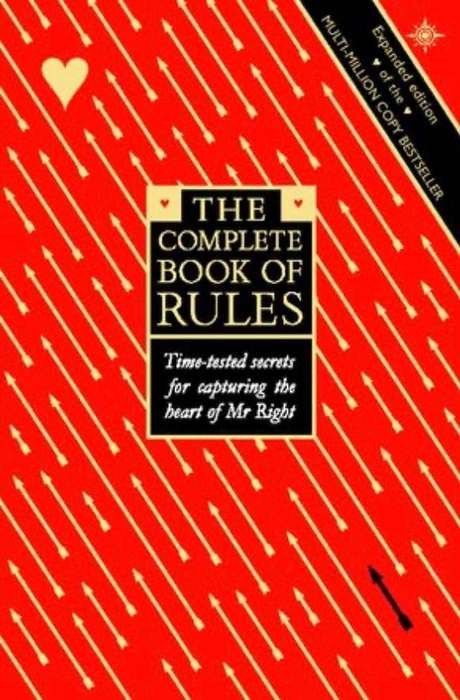 The Complete Book of Rules: Time tested secrets for capturing the heart of Mr. Right by Ellen Fein