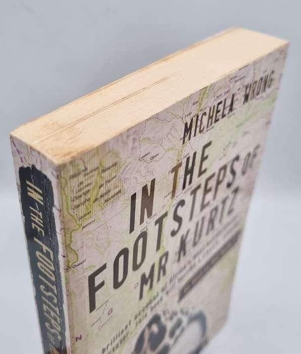 In the Footsteps of Mr. Kurtz: Living on the Brink of Disaster in Mobutu's Congo - Michela Wrong