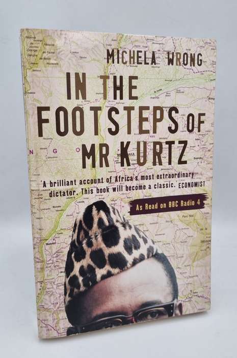 In the Footsteps of Mr. Kurtz: Living on the Brink of Disaster in Mobutu's Congo - Michela Wrong