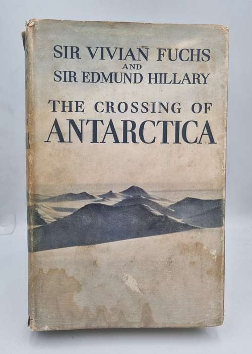 The Crossing of Antarctica - Sir Vivian Fuchs and Sir Edmund Hillary