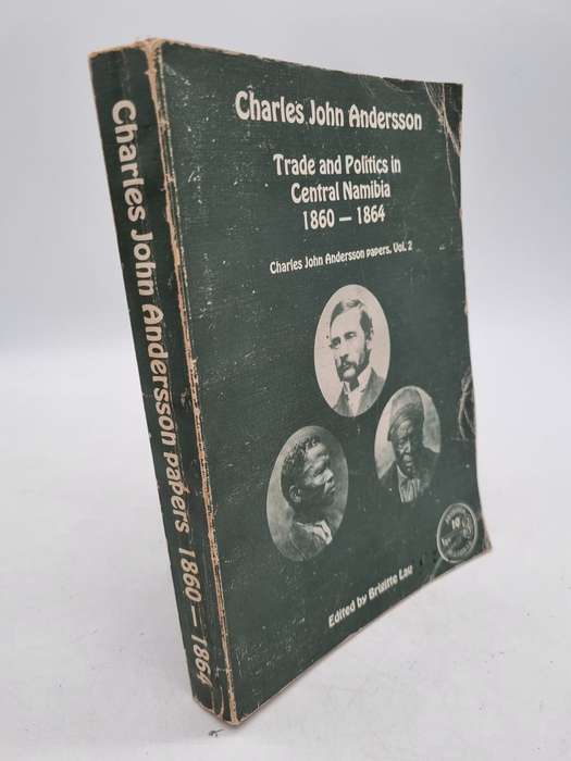 Trade and Politics in Central Namibia, 1860-1864 - Charles John Andersson Papers Vol. 2