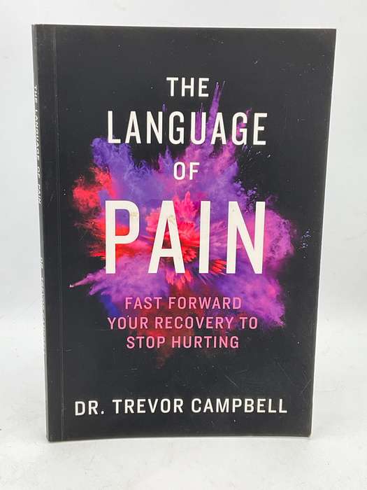 The Language of Pain: Fast Forward Your Recovery to Stop Hurting - Dr Trevor Campbell