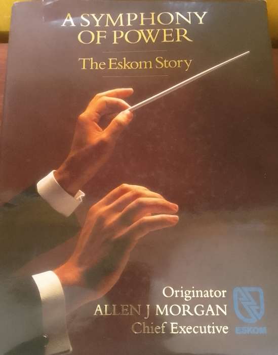 A symphony of Power: The Eskom Story (Allen J Morgan)