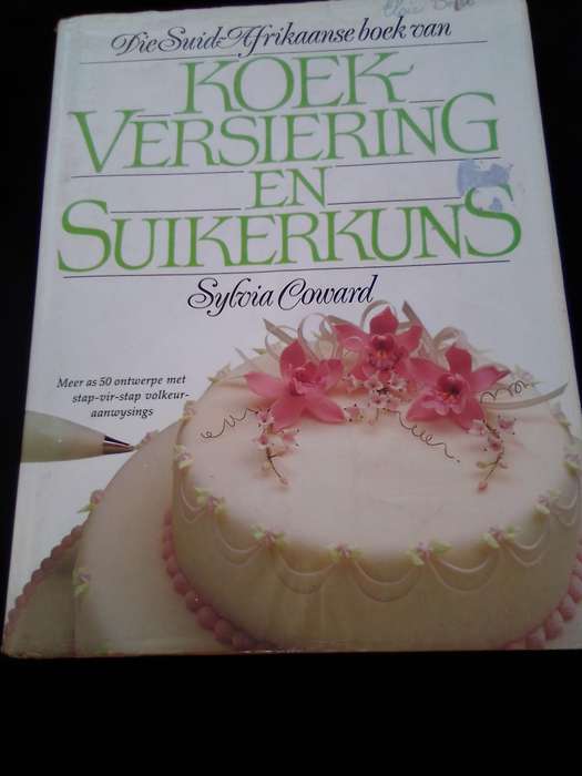 "Die Suid-Afrikaanse Boek van Koek Versiering en Suikerkuns"  Hard cover.