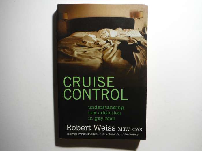 Cruise Control : Understanding Sex Addiction in Gay Men - Paperback - Robert Weiss