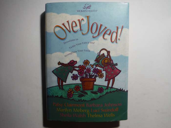 Overjoyed! : Devotions to Tickle Your Fancy and Strengthen Your Faith - Hardcover