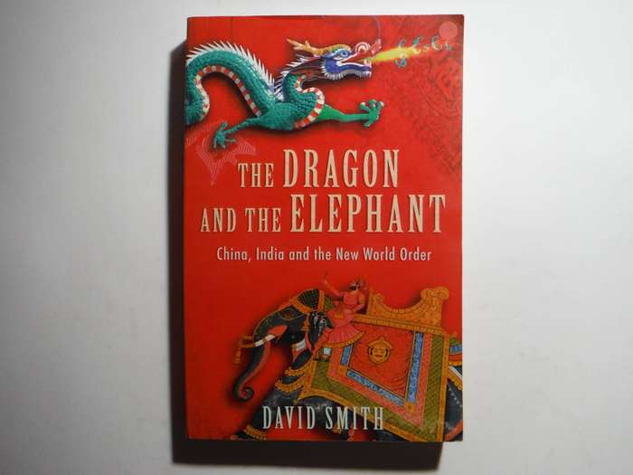The Dragon and the Elephant : China, India and the New World Order - Paperback - David Smith