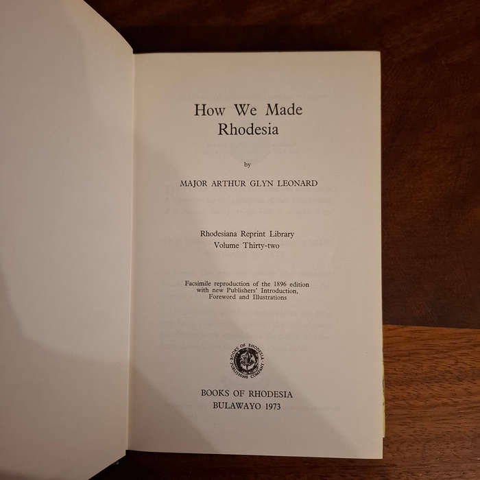 How We Made Rhodesia (Rhodesiana Reprint Library, 32)  Major Arthur Glyn Leonard