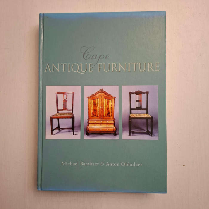 Cape Antique Furniture: A Comprehensive Pictorial Guide to Cape Furniture