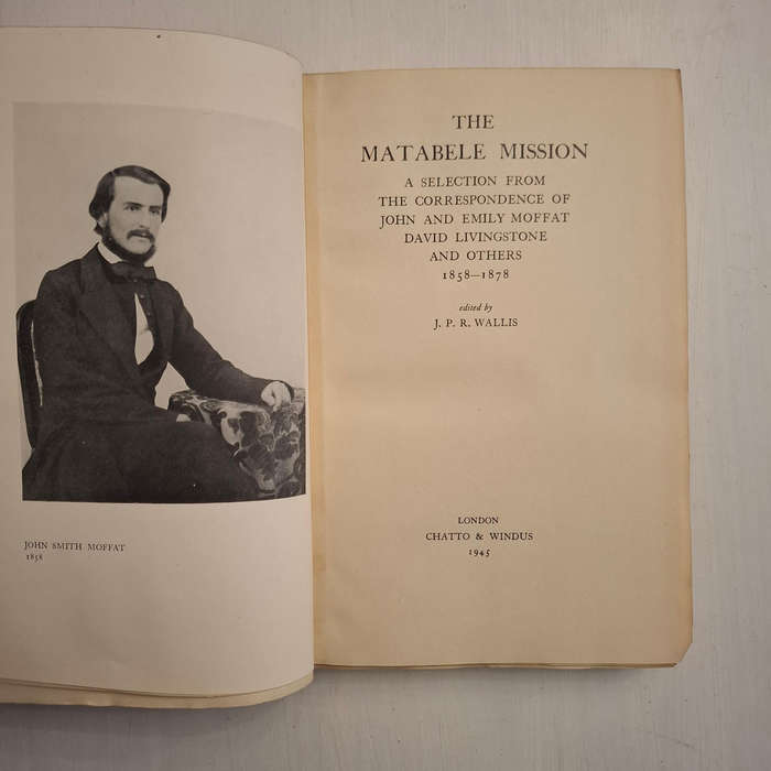 The Matabele Mission: A Selection from the Correspondence of John and Emily Moffat, David Livingston