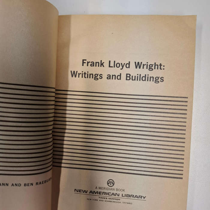 Frank Lloyd Wright: Writings and Buildings (Selected by Edgar Kaufmann and Ben Raebum)