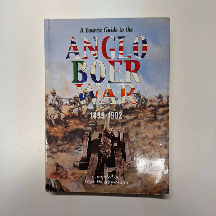 A Tourist Guide to the Anglo Boer War, 1899-1902: Incorporating Accommodation & Restaurants, Museums