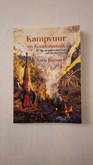 Kampvuur en kondensmelk: 60 jag- en veldverhale wat met jou hart praat  (Koos Barnard)